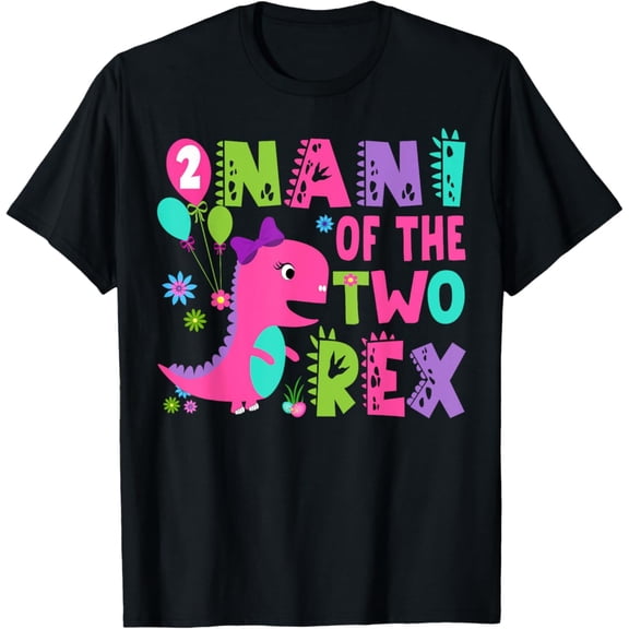 Nani Of The Two Rex 2Nd Birthday Dinosaur T-Rex Unisex Men Women T-Shirt S-5XL Best Birthday Gifts