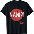 thumbnail image 1 of Nani! What? Funny Japanese Anime T-Shirt, 1 of 4