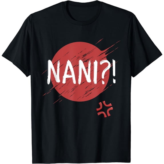 Nani! What? Funny Japanese Anime T-Shirt