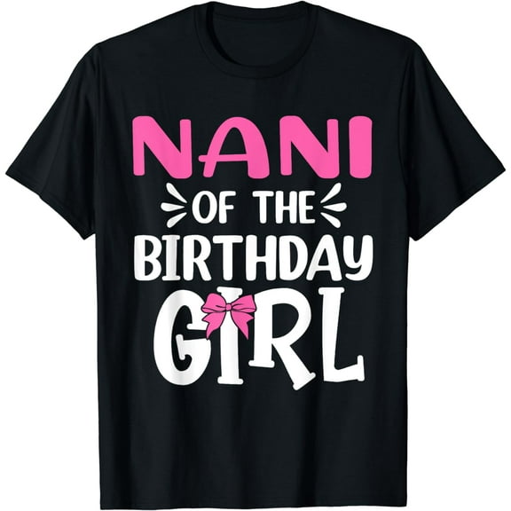 Nani of The Birthday Girl Family Girl Birthday T-Shirt