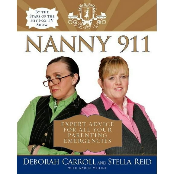 Nanny 911: Expert Advice for All Your Parenting Emergencies, (Paperback)