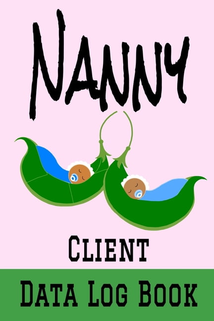 Nanny Client Data Log Book: 6 x 9 Professional Childcare Client ...