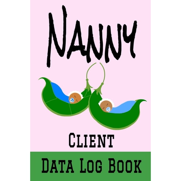 Nanny Client Data Log Book: 6 x 9 Professional Childcare Client Tracking Address & Appointment Book with A to Z Alphabetic Tabs to Record Personal Customer Information (157 Pages) (Paperback)