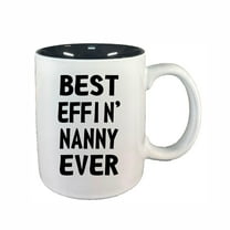 Nanny Coffee Mugs, Best Effin Nanny Ever 11oz Ceramic Coffee Cup Teacup with Handle, Funny Birthday Gifts