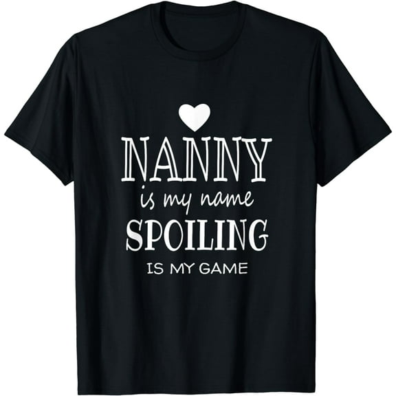 Nanny Is My Name Funny Graphic Gifts for Nanny Grandma T-Shirt