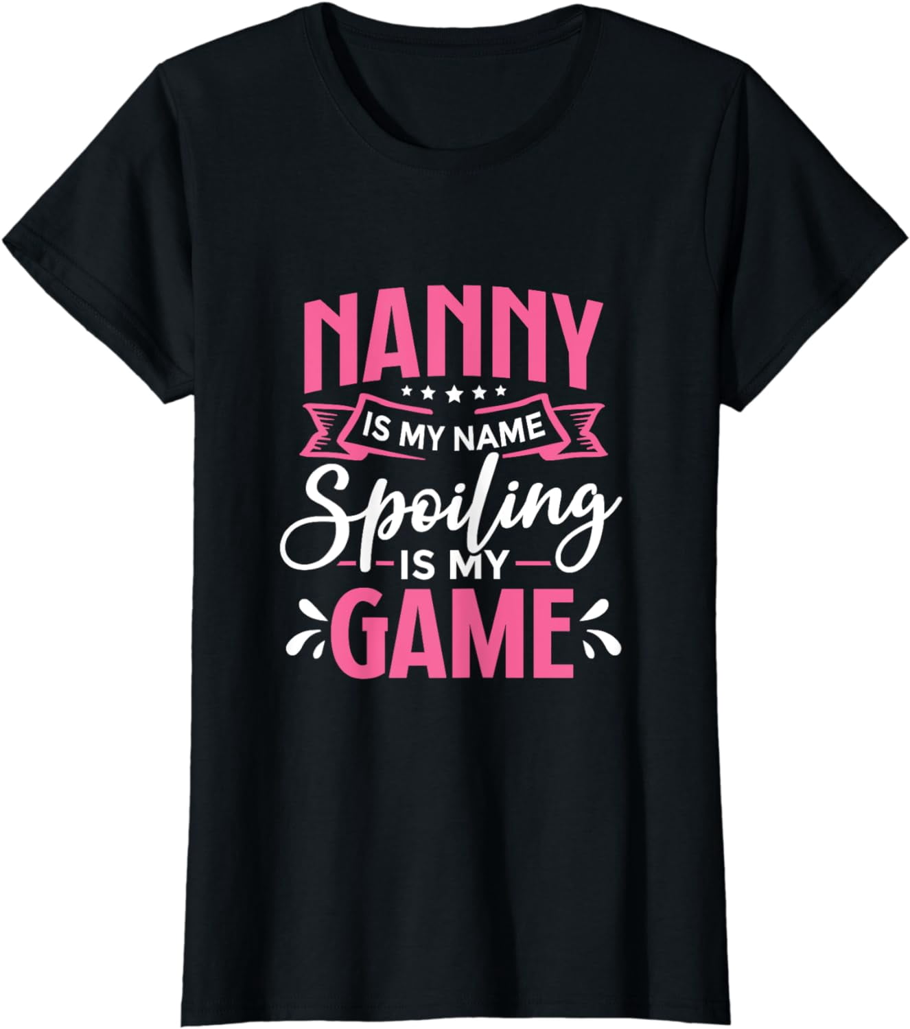 Nanny Is My Name Spoiling is My Game Quote Grandmother T-Shirt ...