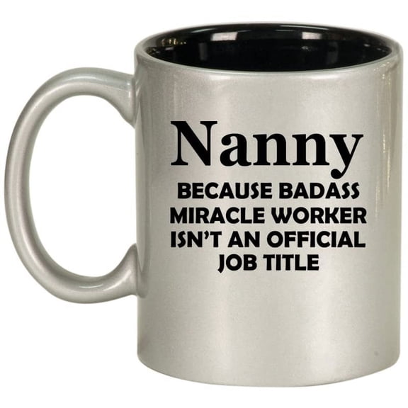 Nanny Miracle Worker Job Title Funny Ceramic Coffee Mug Tea Cup Gift (11oz Silver)