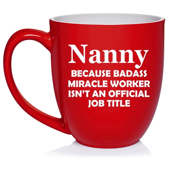 Nanny Miracle Worker Job Title Funny Ceramic Coffee Mug Tea Cup Gift (16oz Red)