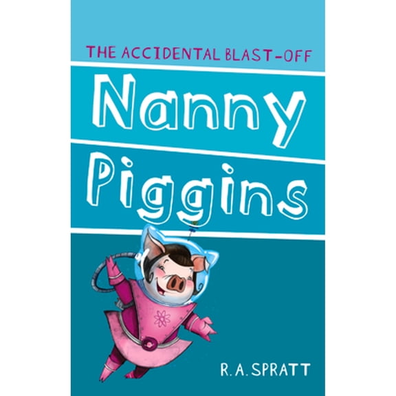 Pre-Owned Nanny Piggins and the Accidental Blast-Off: Volume 4 (Paperback) 174275368X 9781742753683