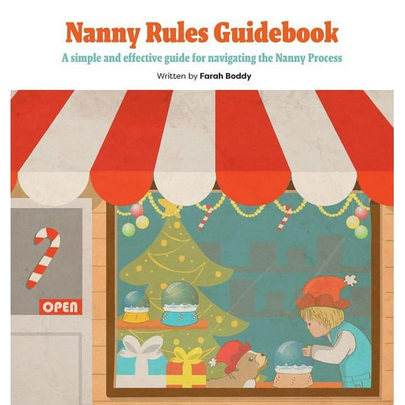 Nanny Rules Guidebook: A simple and effective guide for navigating the Nanny Process, (Hardcover)