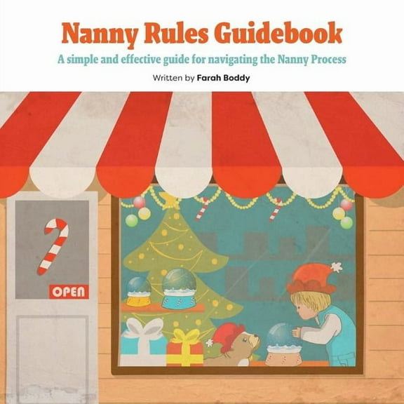 Nanny Rules Guidebook: A simple and effective guide for navigating the Nanny Process, (Paperback)
