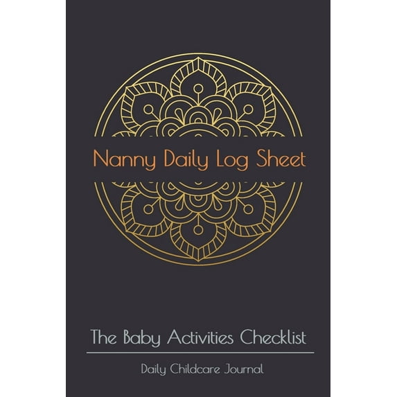 Nanny daily log sheet : This Baby Log Book creates for help a mom monitor baby in daily activity Baby Record Book Baby's Daily Log Book, Track and Monitor Your Newborn Baby's Schedule (Paperback)