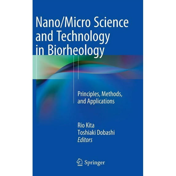 Nano/Micro Science and Technology in Biorheology: Principles, Methods, and Applications, (Hardcover)