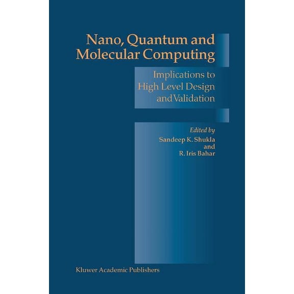 Nano, Quantum and Molecular Computing: Implications to High Level Design and Validation, (Paperback)