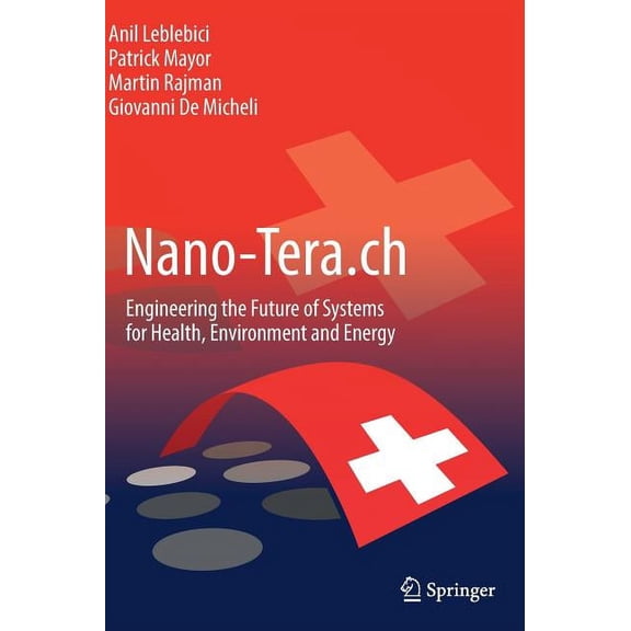 Nano-Tera.Ch: Engineering the Future of Systems for Health, Environment and Energy, (Hardcover)