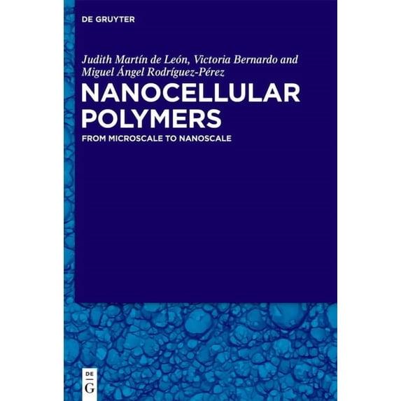 Nanocellular Polymers: From Microscale to Nanoscale, (Hardcover)