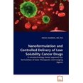 thumbnail image 1 of Nanoformulation and Controlled Delivery of Low Solubility Cancer Drugs (Paperback), 1 of 1