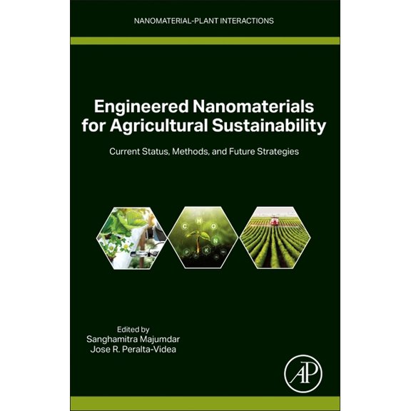 Nanomaterial-Plant Interactions Engineered Nanomaterials for Agricultural Sustainability: Current Status, Methods, and Future Strategies, (Paperback)