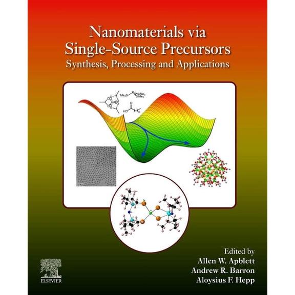Nanomaterials Via Single-Source Precursors: Synthesis, Processing and Applications, (Paperback)