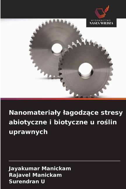 Nanomaterialy lagodzące stresy abiotyczne i biotyczne u roślin uprawnych, (Paperback)