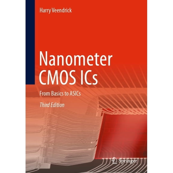 Nanometer CMOS ICS: From Basics to Asics, (Hardcover)