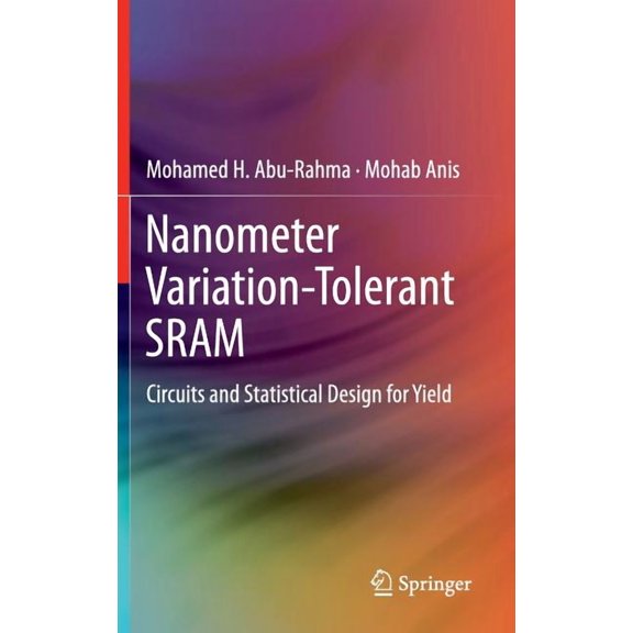 Nanometer Variation-Tolerant Sram: Circuits and Statistical Design for Yield, (Hardcover)