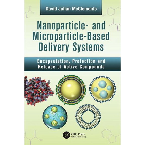 Nanoparticle- And Microparticle-Based Delivery Systems: Encapsulation, Protection and Release of Active Compounds, (Paperback)