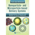 thumbnail image 1 of Nanoparticle- and Microparticle-based Delivery Systems: Encapsulation, Protection and Release of Active Compounds, (Hardcover), 1 of 1