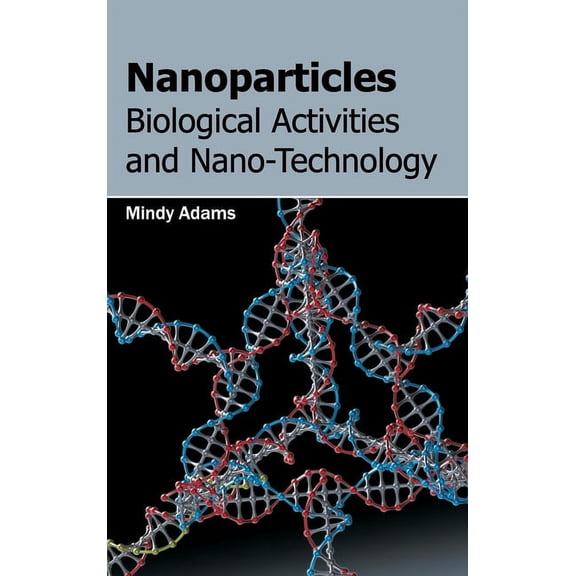 Nanoparticles: Biological Activities and Nano-Technology, (Hardcover)