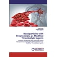 thumbnail image 1 of Nanoparticles with Streptokinase as Modified Thrombolytic Agents: Synthesis of Magnetic Iron Oxide and TitaniaNanoparticles Conjugated with Streptokinase asModified Thrombolytic Agents Paperback Hay, 1 of 1