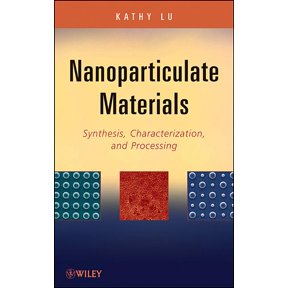 Nanoparticulate Materials: Synthesis, Characterization, and Processing (Hardcover)