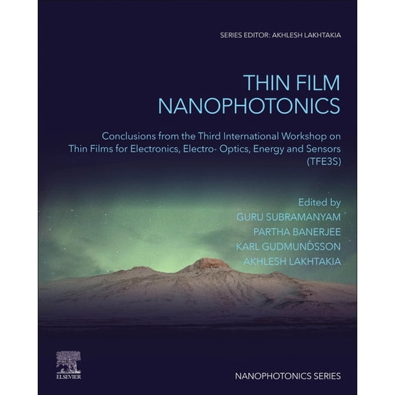 Nanophotonics Thin Film Nanophotonics: Conclusions from the Third International Workshop on Thin Films for Electronics, Electro-Optics, (Paperback)