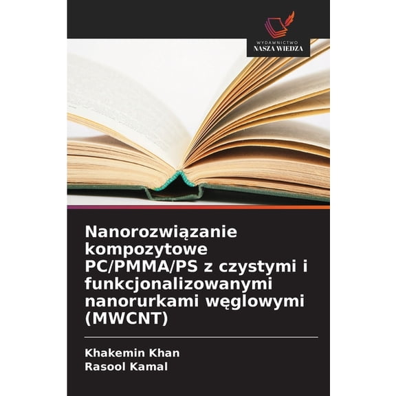 Nanorozwizanie kompozytowe PC/PMMA/PS z czystymi i funkcjonalizowanymi nanorurkami wglowymi (MWCNT), (Paperback)