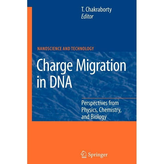 Nanoscience and Technology: Charge Migration in DNA: Perspectives from Physics, Chemistry, and Biology (Paperback)