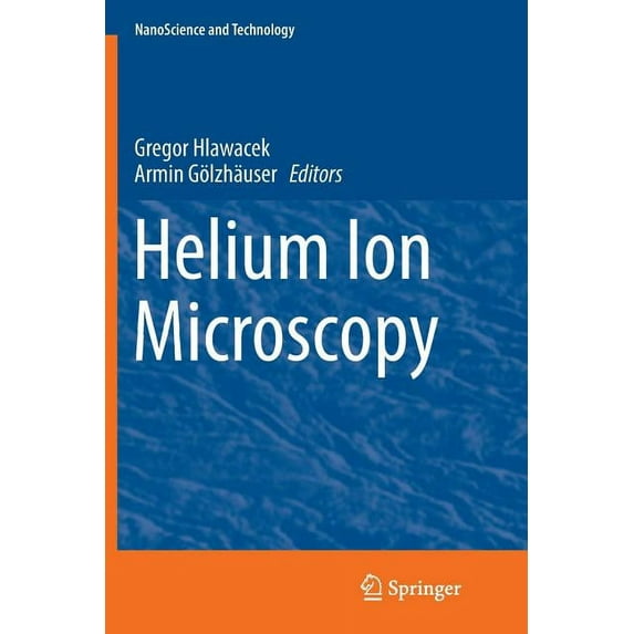 Nanoscience and Technology Helium Ion Microscopy, (Paperback)