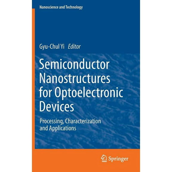 Nanoscience and Technology Semiconductor Nanostructures for Optoelectronic Devices: Processing, Characterization and Applications, (Hardcover)