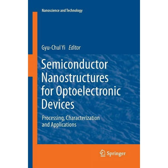 Nanoscience and Technology Semiconductor Nanostructures for Optoelectronic Devices: Processing, Characterization and Applications, (Paperback)