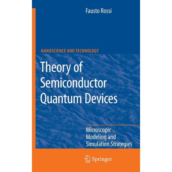 Nanoscience and Technology Theory of Semiconductor Quantum Devices: Microscopic Modeling and Simulation Strategies, (Hardcover)