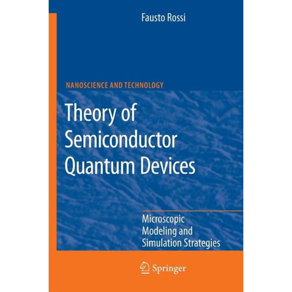 Nanoscience and Technology Theory of Semiconductor Quantum Devices: Microscopic Modeling and Simulation Strategies, (Paperback)