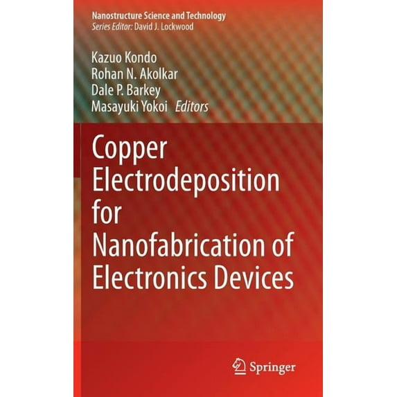 Nanostructure Science and Technology Copper Electrodeposition for Nanofabrication of Electronics Devices, Book 171, (Hardcover)