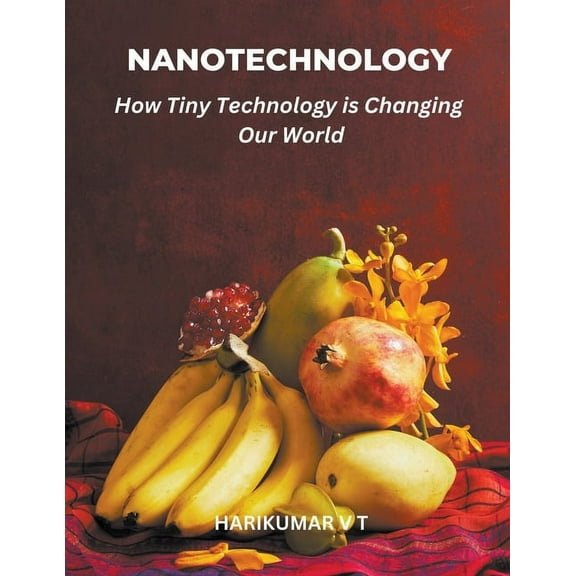 Nanotechnology: How Tiny Technology is Changing Our World (Paperback)
