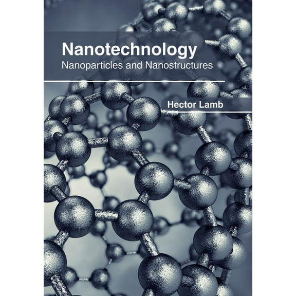 Nanotechnology: Nanoparticles and Nanostructures, (Hardcover)