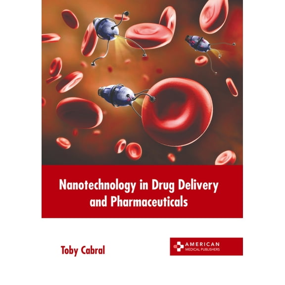 Nanotechnology in Drug Delivery and Pharmaceuticals, (Hardcover)
