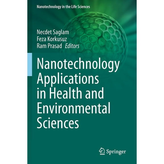 Nanotechnology in the Life Sciences Nanotechnology Applications in Health and Environmental Sciences, (Paperback)