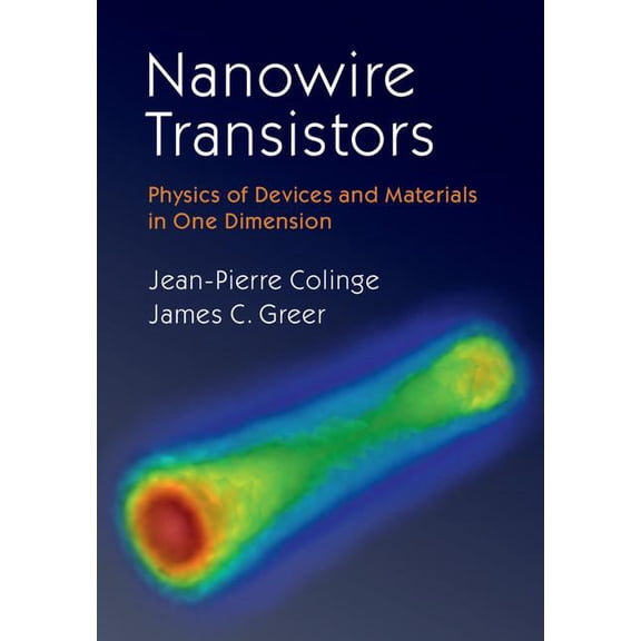 Nanowire Transistors: Physics of Devices and Materials in One Dimension, (Hardcover)