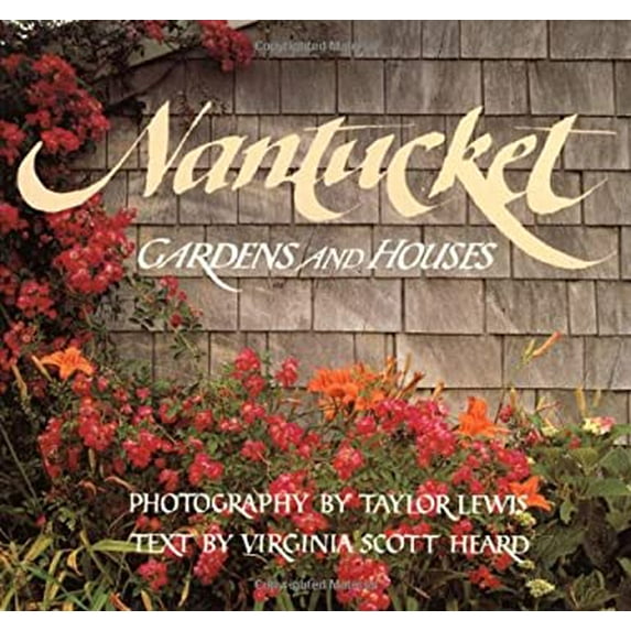Pre-Owned Nantucket: Gardens and Houses (Hardcover) 0316523348 9780316523349