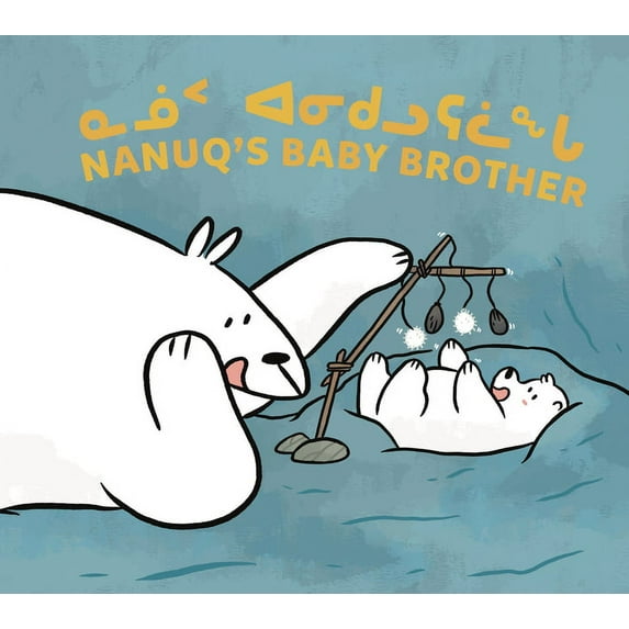 Nanuq's Baby Brother: Bilingual Inuktitut and English Edition, (Paperback)