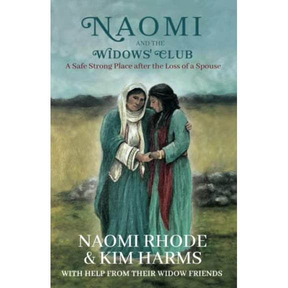 Pre-Owned Naomi and the Widows' Club: A Safe Strong Place after the Loss of a Spouse (Paperback) 1958714623 9781958714621
