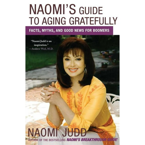 Naomi's Guide to Aging Gratefully : Facts, Myths, and Good News for Boomers (Paperback)