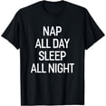 thumbnail image 1 of Nap All Day Sleep All Night Funny Napping Sleeping T-Shirt, 1 of 4